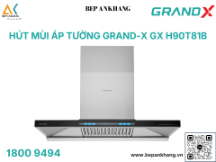 Hút mùi áp tường Grand X GX H90T81B - Made in Malaysia